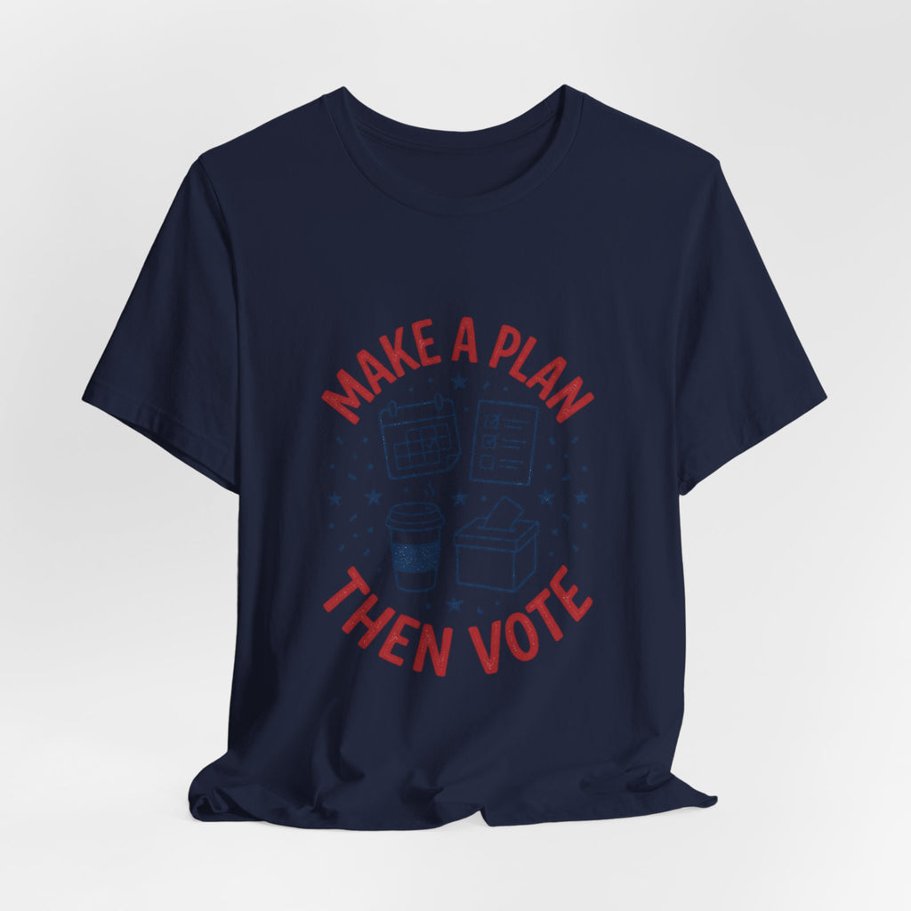 Make a Plan Then Vote T-Shirt | Midterm Elections Voter Turnout